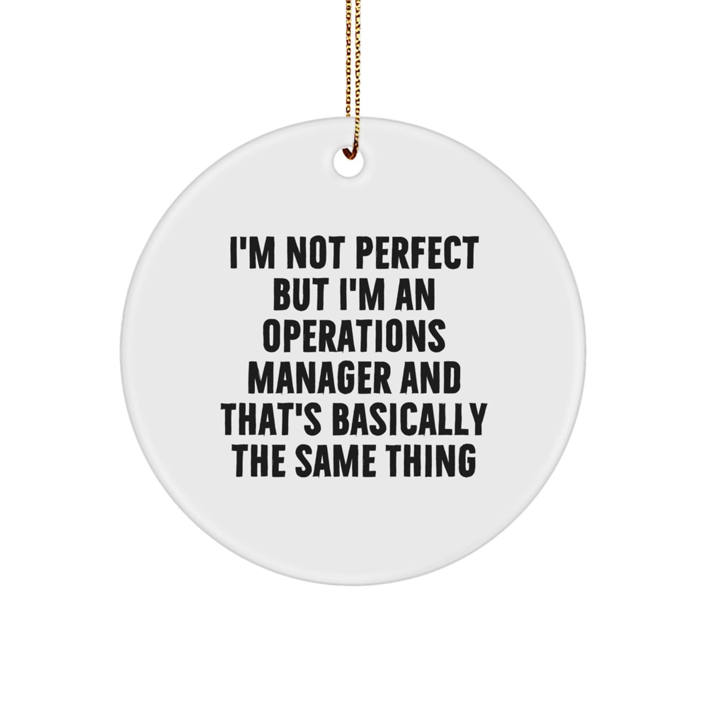 Funny Operations Manager Gifts for Men - Circle Ornament 'I'm Not Perfect But I'm An Operations Manager' - Christmas Unique Gifts from Family or Friends - Image 1