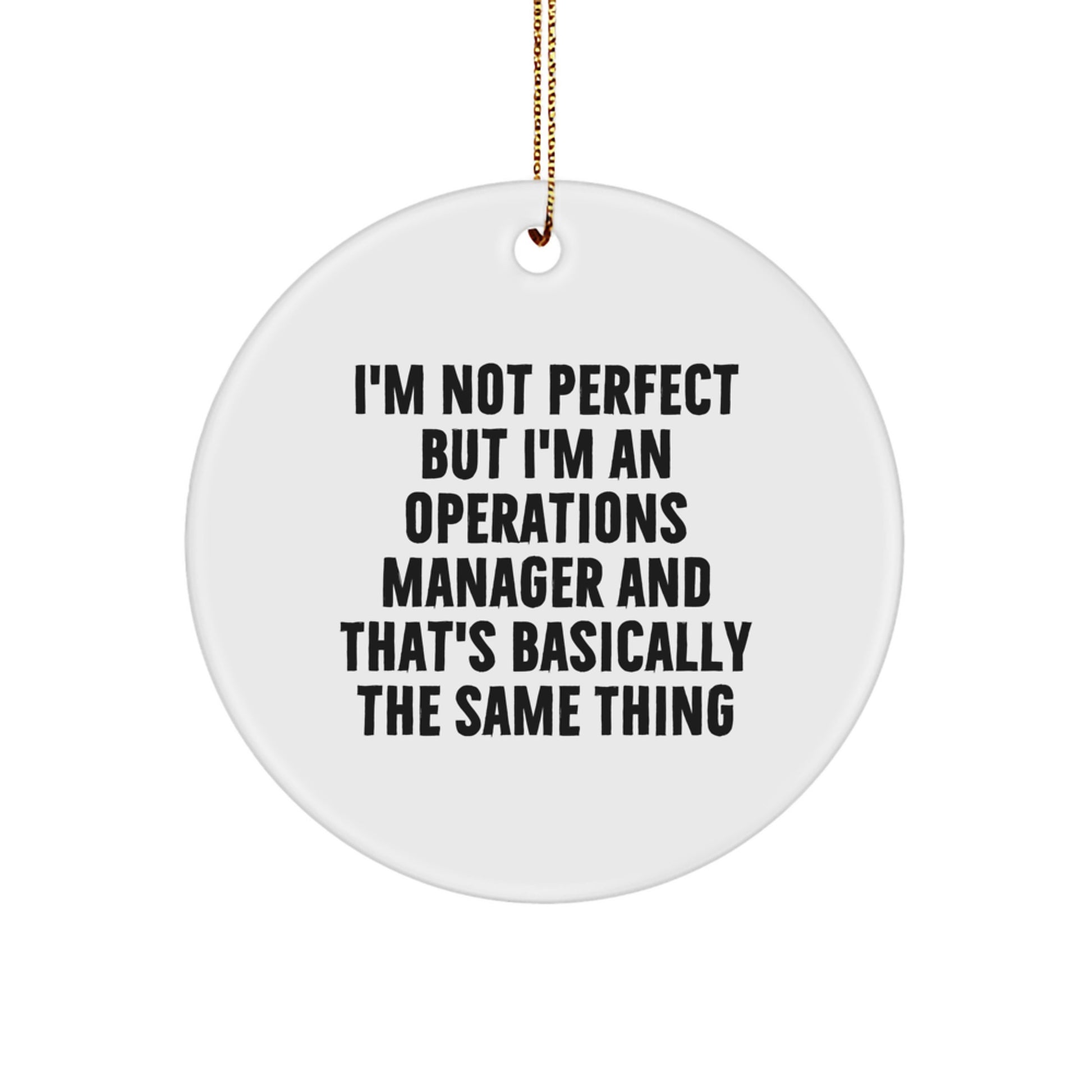 Funny Operations Manager Gifts for Men - Circle Ornament 'I'm Not Perfect But I'm An Operations Manager' - Christmas Unique Gifts from Family or Friends - Image 1