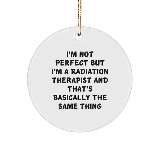 Radiation Therapist Gifts from Friends, Radiation Therapist Circle Ornament with Funny Quote, Christmas Unique Gifts for Men, Women, or Coworkers - Image 1