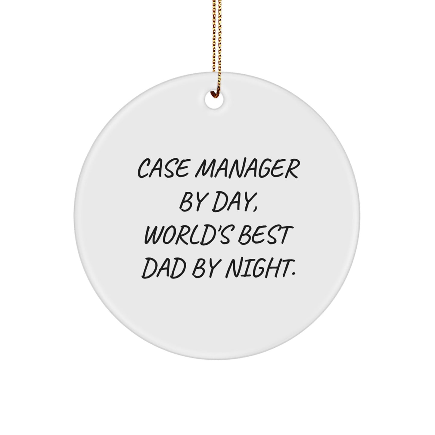 Case Manager Gifts, Funny Quote Circle Ornament, White, 2.75" Tall, Gifts from Dad to Case Manager, Unique Christmas Unique Gift - Image 1