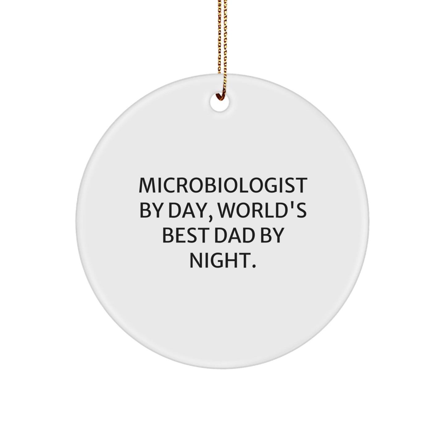 Microbiologist Christmas Unique Gifts from Family - Funny Circle Ornament, 'Microbiologist By Day, World's Best Dad By Night.' Quote - Image 1