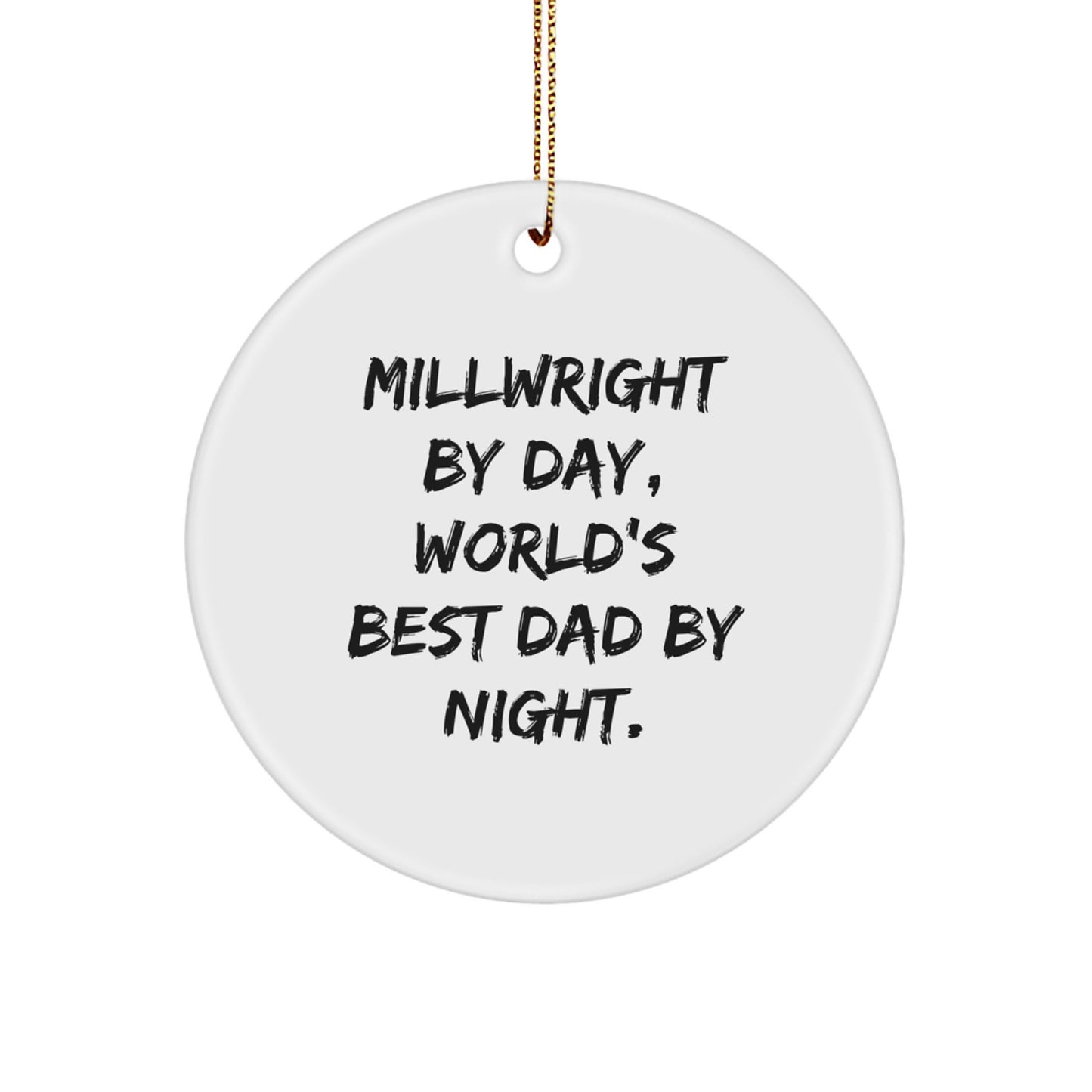 Funny Millwright Gifts from Dad - Millwright By Day World's Best Dad Night Circle Ornament, Unique Christmas Unique Gifts for Millwright Men - Image 1