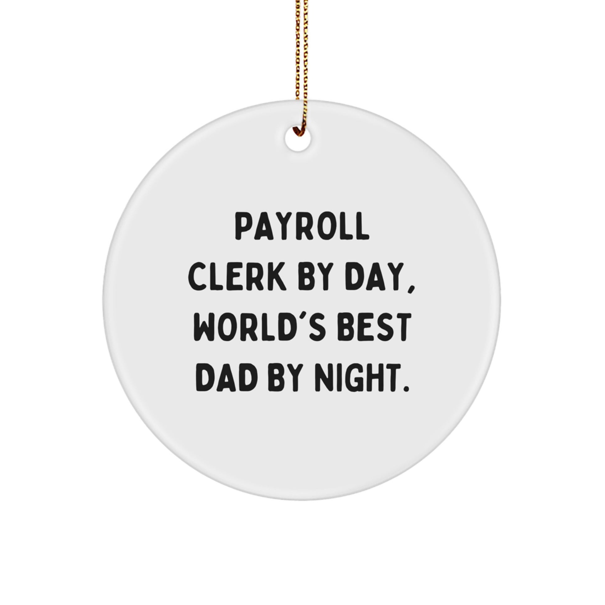 Payroll Clerk Gifts from Men - Payroll Clerk By Day, World's Best Dad By Night. Circle Ornament for Christmas Unique Gifts - Image 1