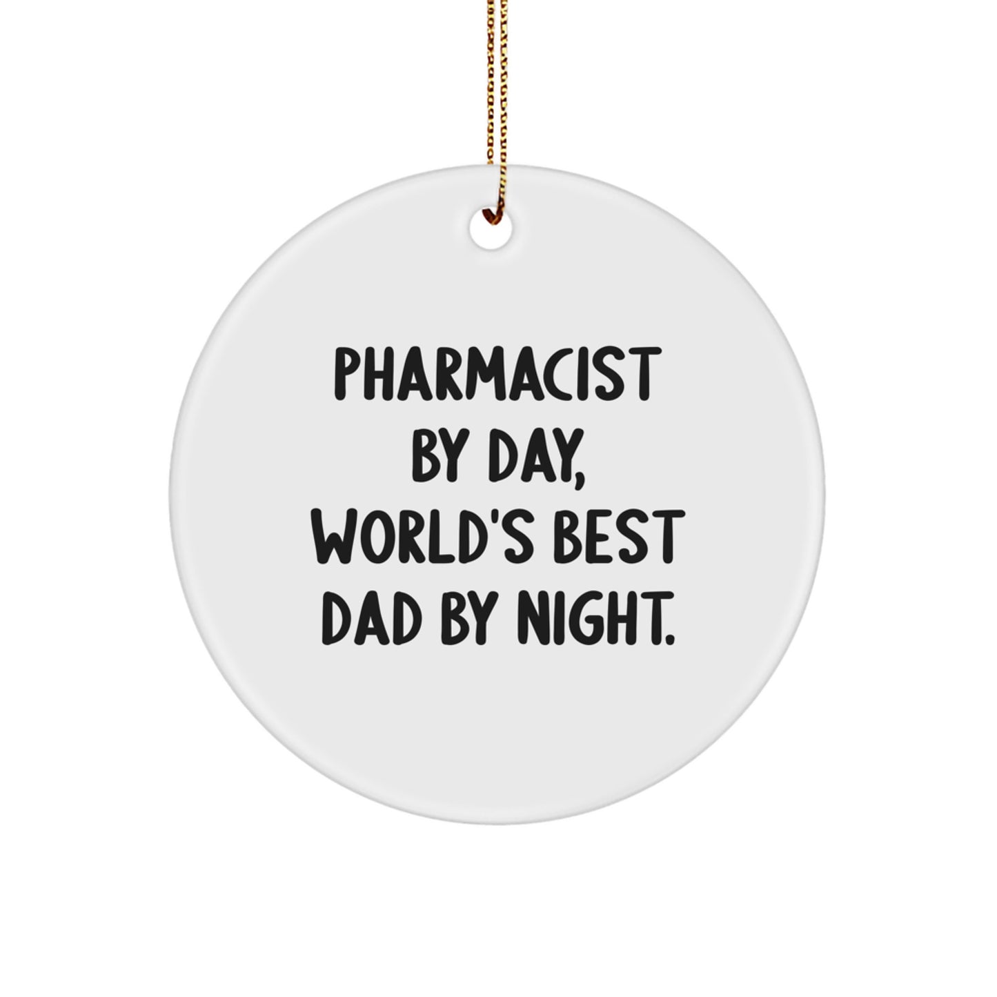 Pharmacist Gifts by Day, Circle Ornament by Night, Funny Gifts from Dad for Christmas - Image 1