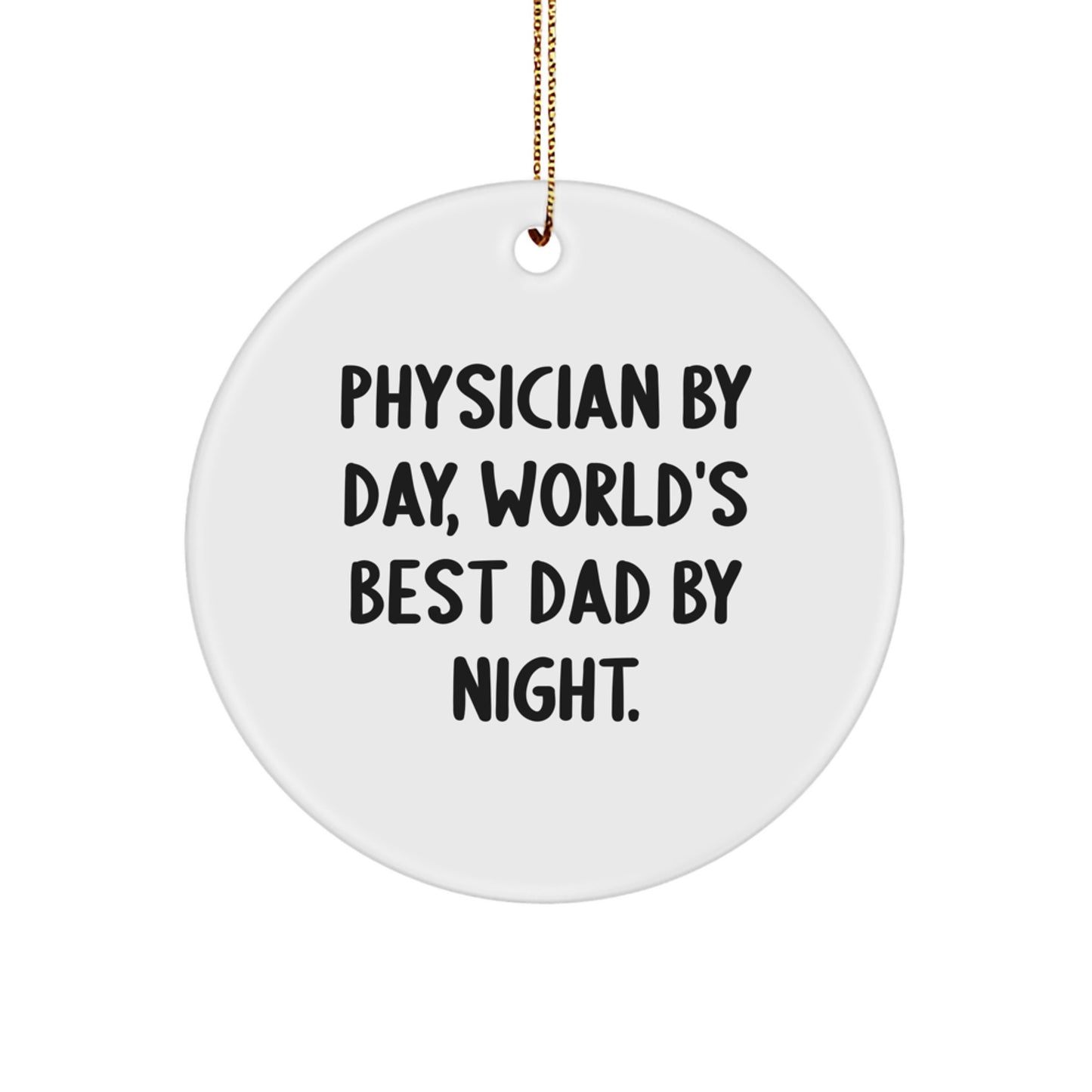 Funny Physician Gifts by Day, World's Best Dad Circle Ornaments for Christmas - Gifts from Mom, Gifts for Physician - Image 1