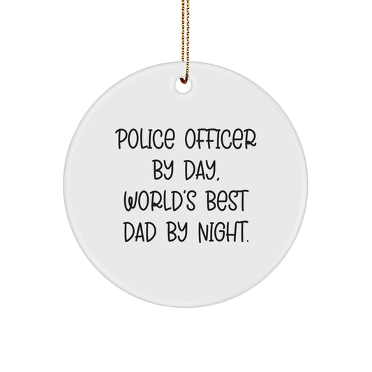 Police Officer Gifts, Funny Circle Ornament, 'Police Officer By Day, World's Best Dad By Night.', Christmas Unique Gifts for Men - Image 1