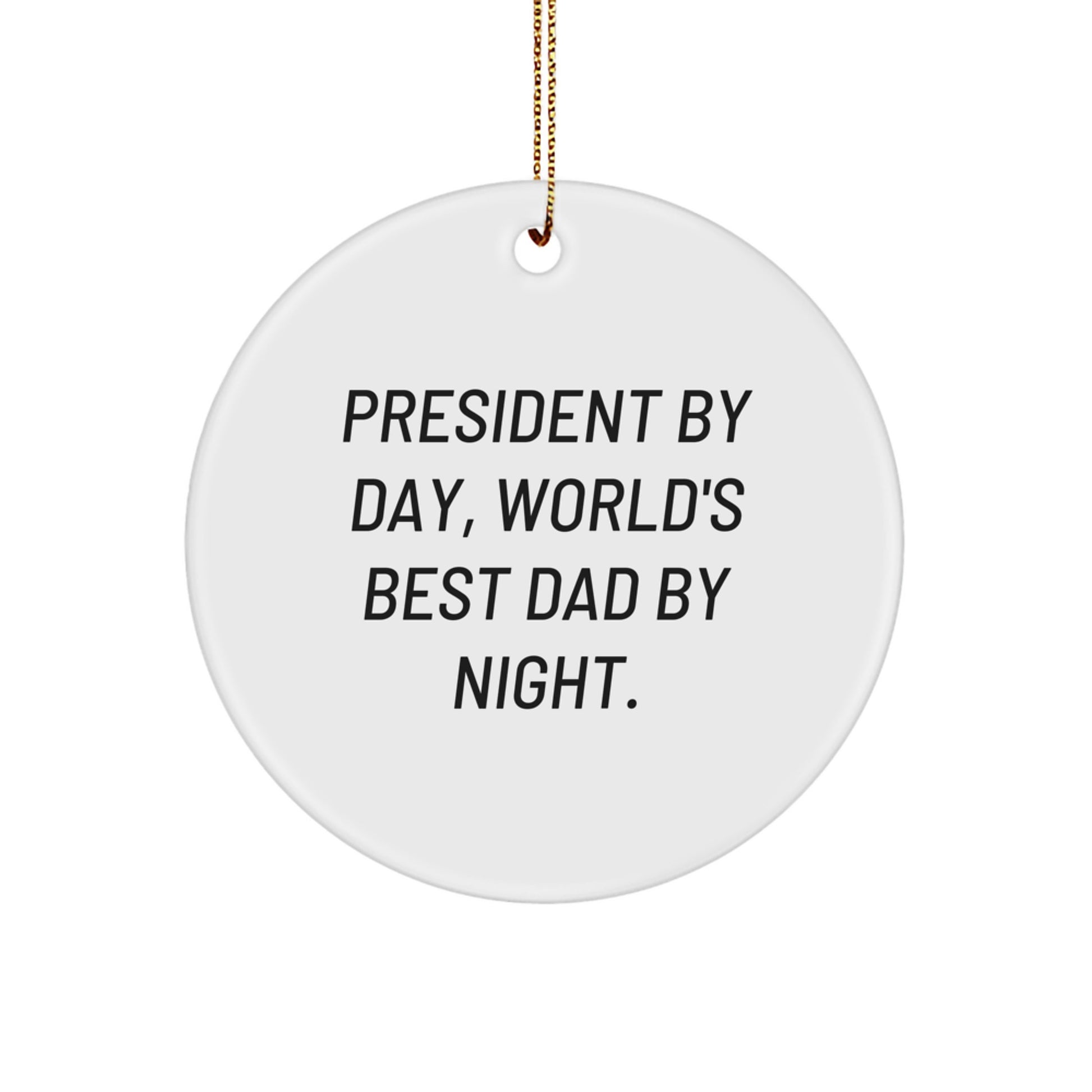 President Gifts from Men to President, Funny Circle Ornament for Christmas, President Quotes by Day World's Best Dad Night - Image 1