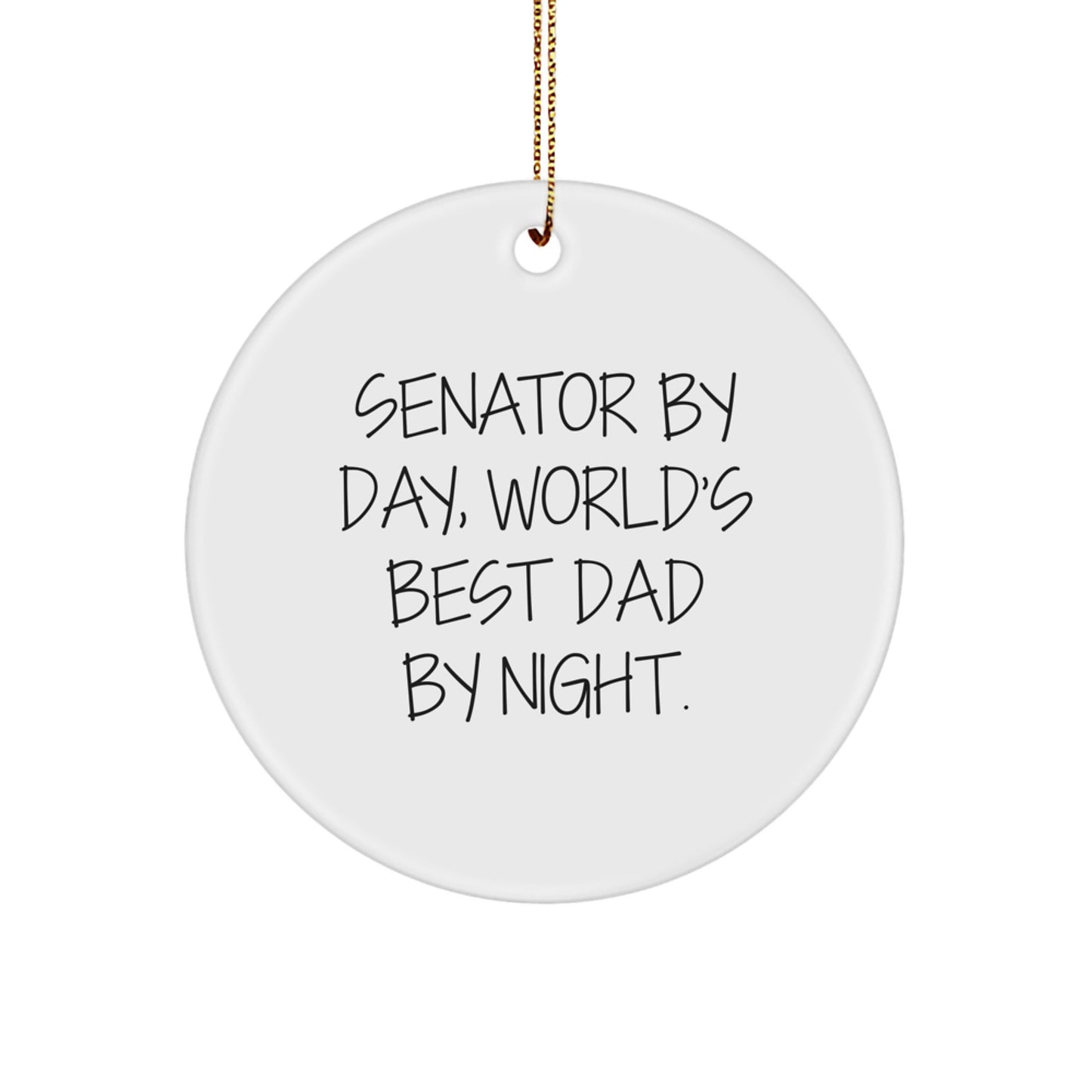 Senator By Day, World's Best Dad By Night - Funny Circle Ornament Gifts from Men for Christmas, Gifts for Senator - Image 1