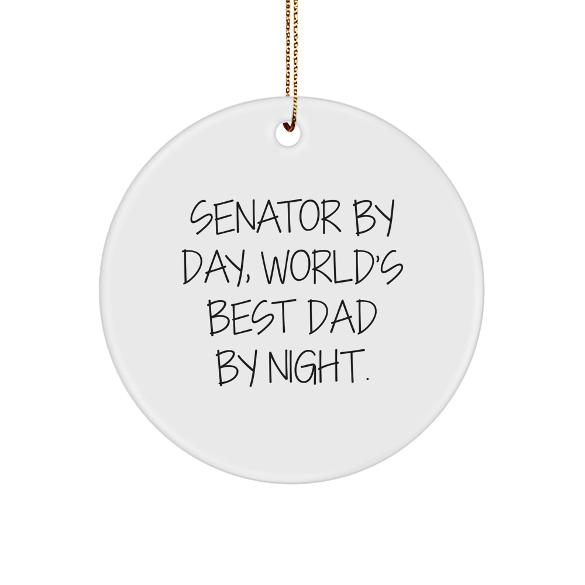 Senator By Day, World's Best Dad By Night - Funny Circle Ornament Gifts from Men for Christmas, Gifts for Senator - Image 1