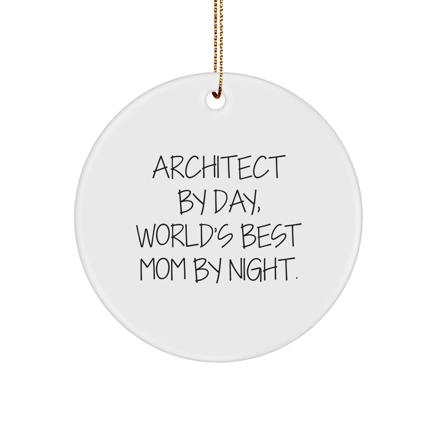 Funny Architect Gifts for Men, Architect Ornaments, Circle Ornaments, Christmas Unique Gifts from Mom, 'Architect By Day, World's Best Mom By Night.' Quote - Image 1