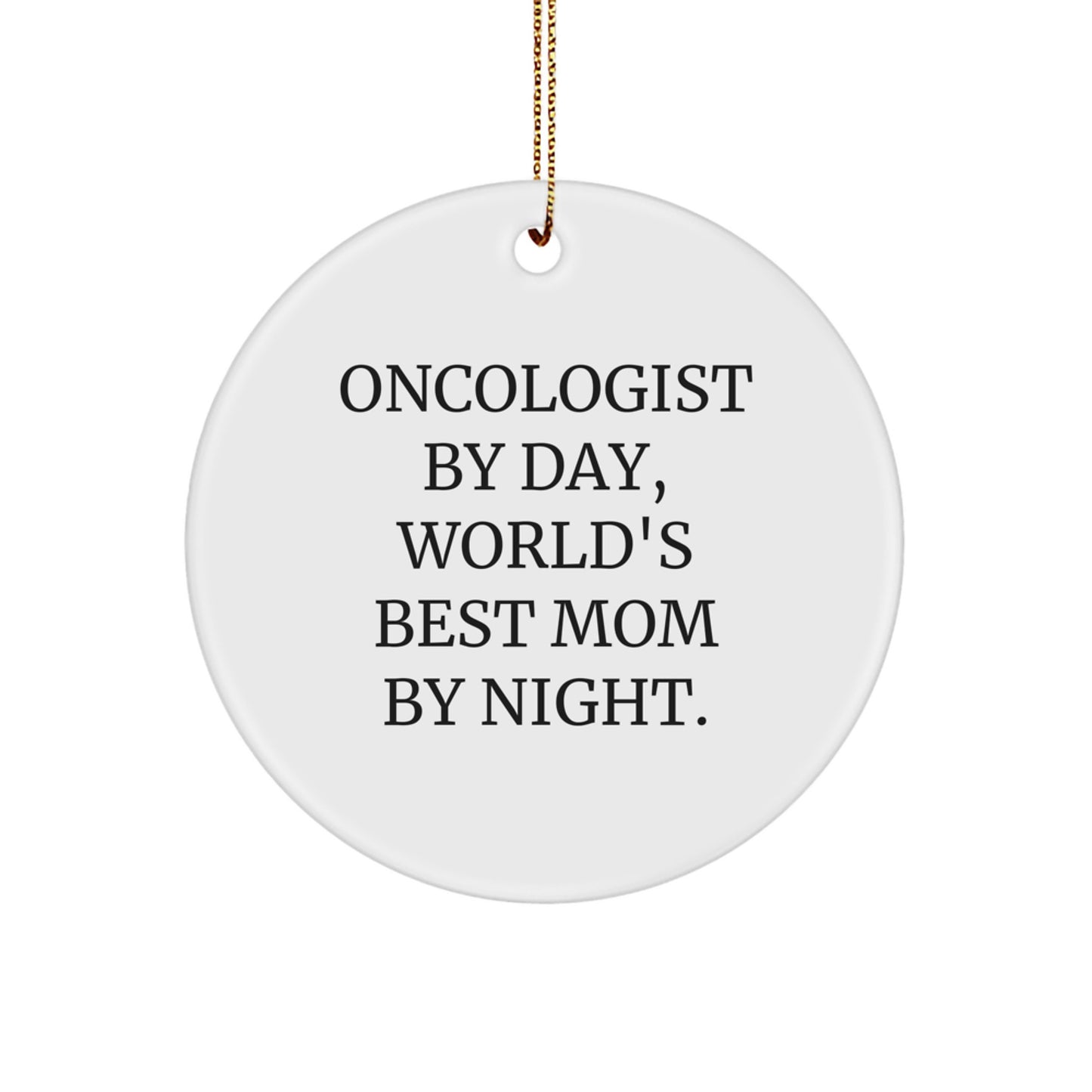 Oncologist Gifts from Family, Funny Circle Ornament for Christmas Unique Gifts for Oncologist By Day Mom - Image 1