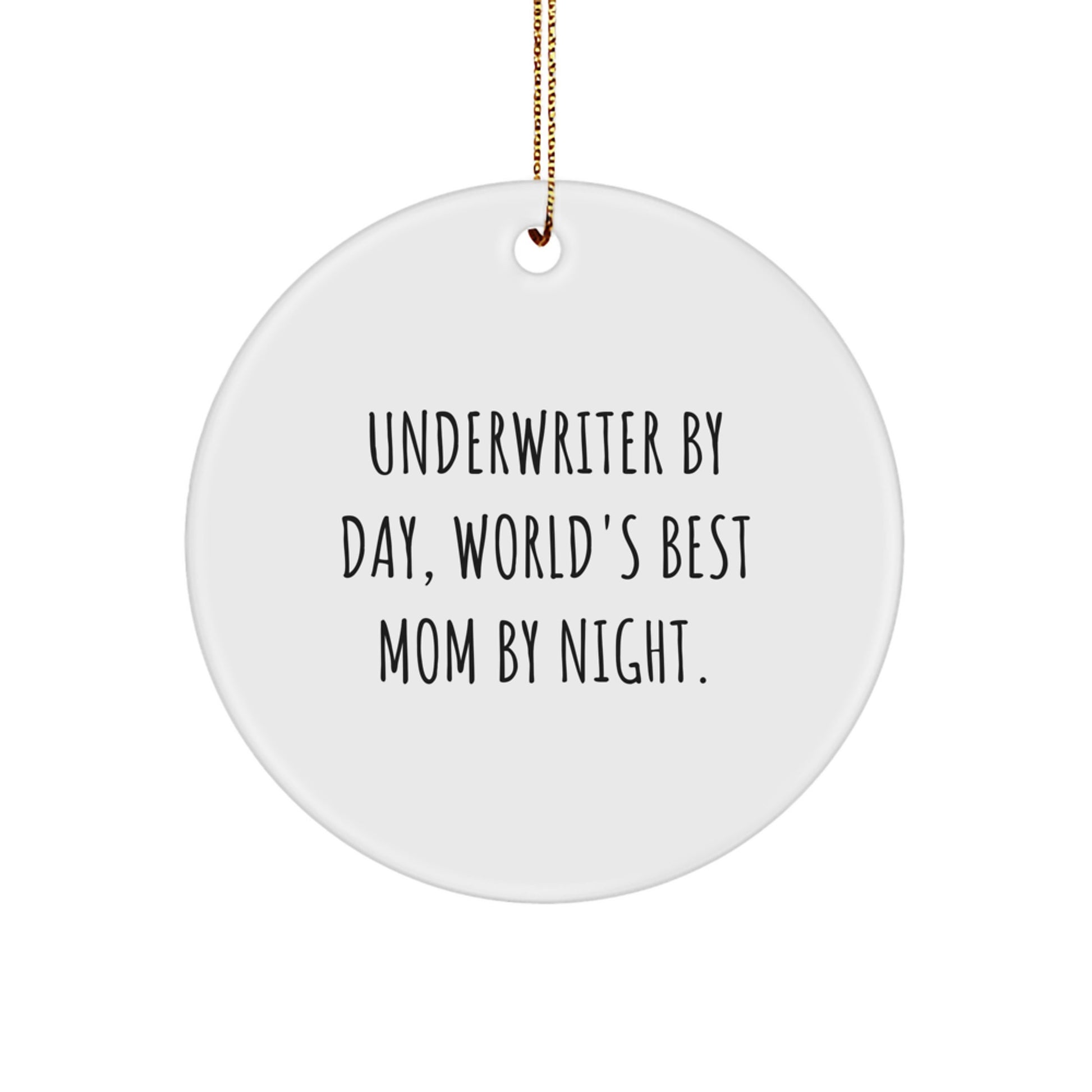 Underwriter Gifts from Friends and Family - Underwriter Circle Ornament, Funny Quote for Christmas - Image 1