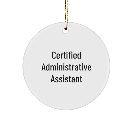 Funny Certified Administrative Assistant Gifts for Men Women Friends Coworkers Family - Christmas Circle Ornament - Image 1