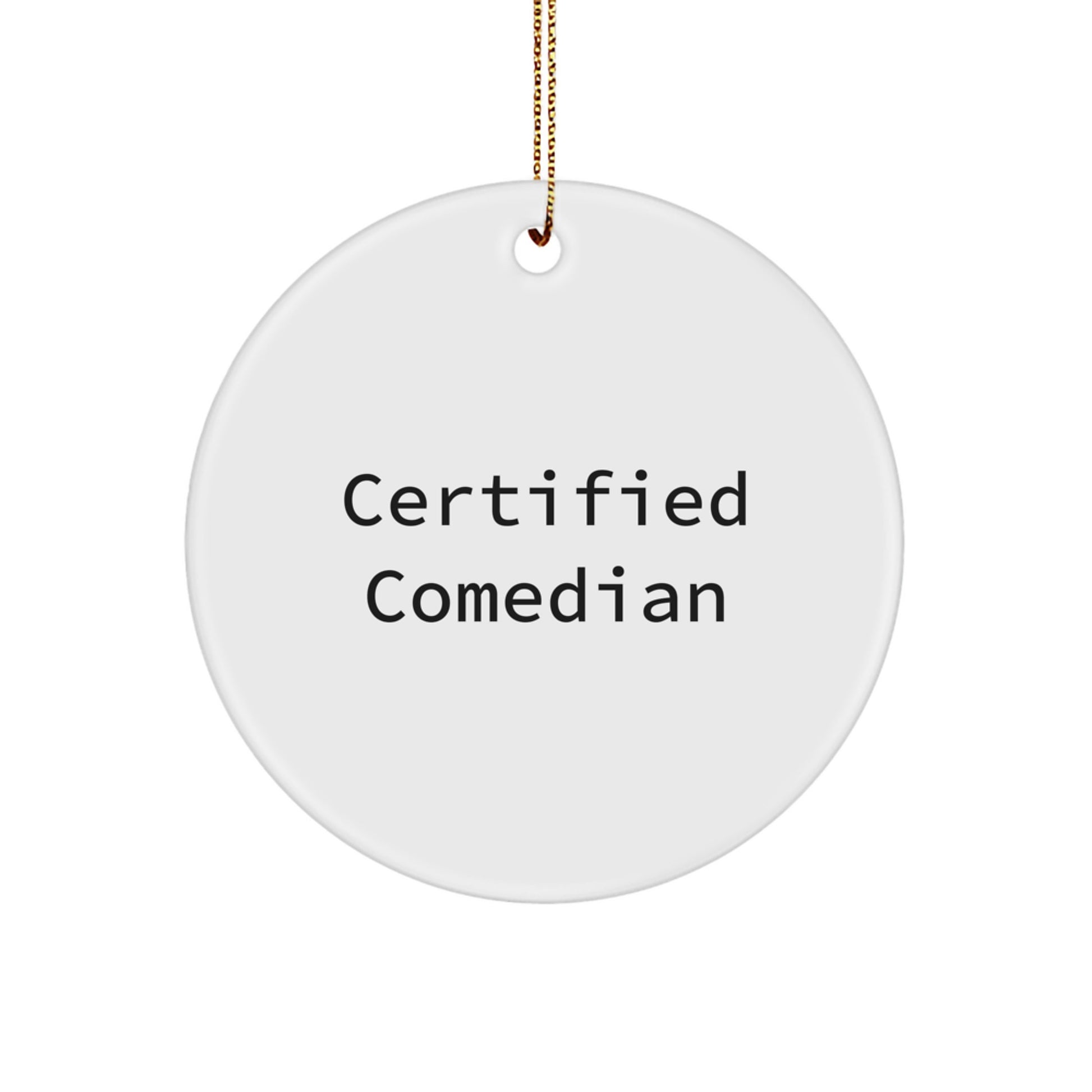 Funny Comedian Gifts - 'Certified Comedian' Circle Ornament for Friends, Family and Coworkers, Christmas Unique Gifts - Image 1