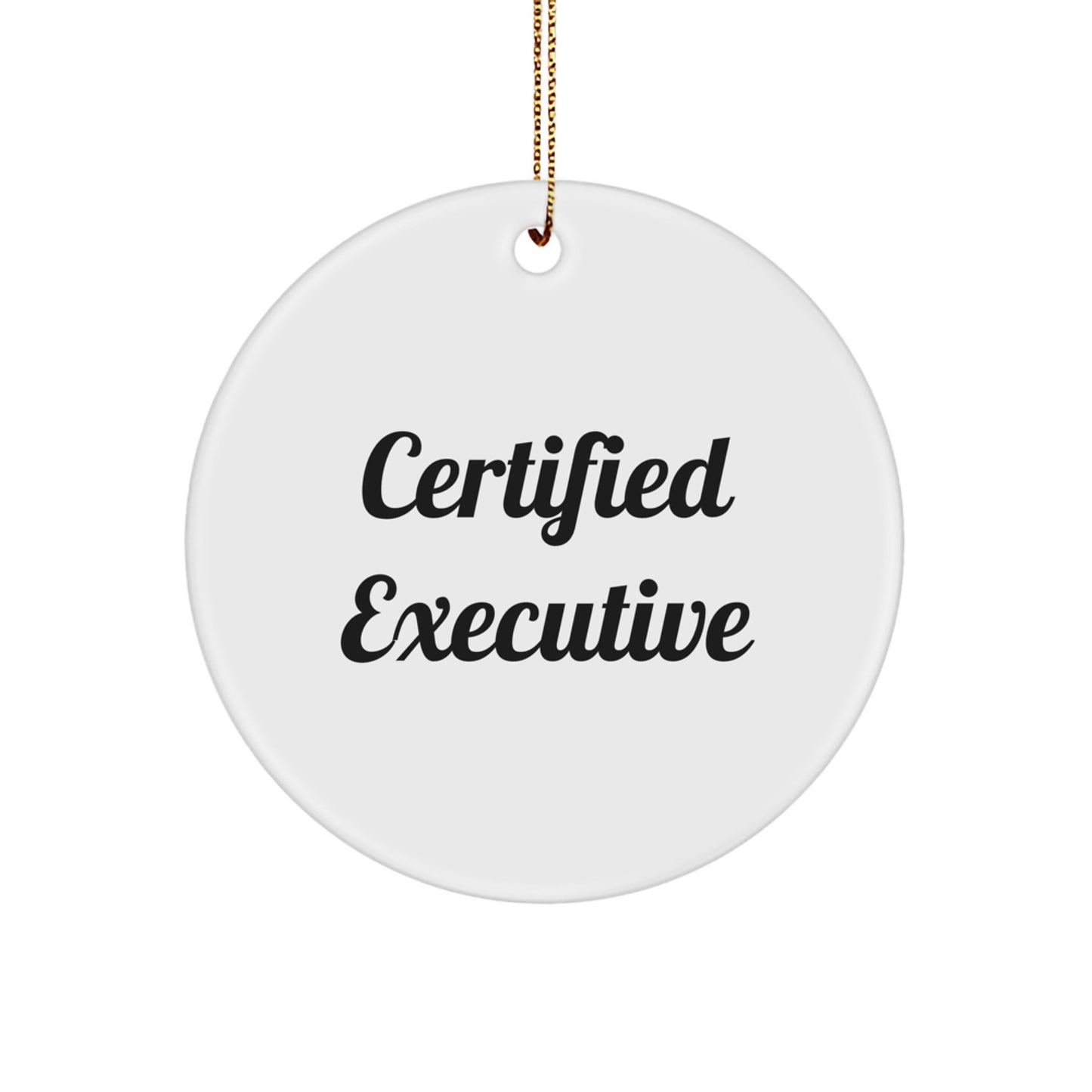 Certified Executive Circle Ornament, Funny Quote, Gifts from Friends to Coworkers for Christmas - Image 1