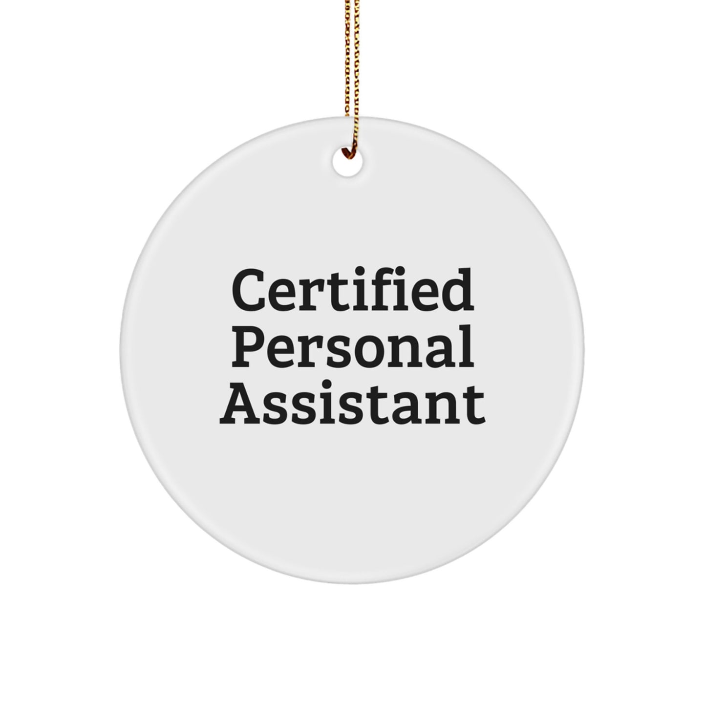 Funny Certified Personal Assistant Gifts from Men to Friends for Christmas Unique Circle Ornament - Image 1
