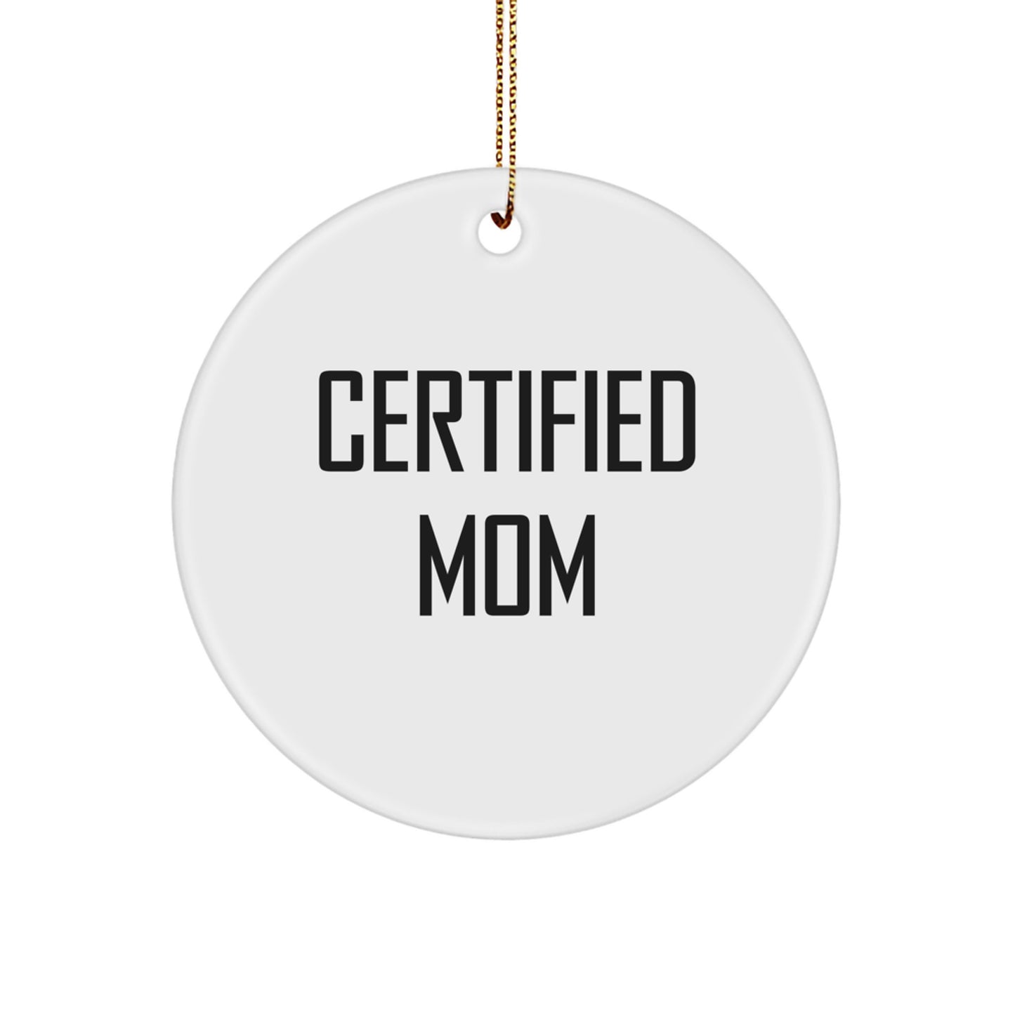 Certified Mom's Delight, Funny Quote Circle Ornament, Gifts from Mom to Mom, Christmas Unique Gifts - Image 1