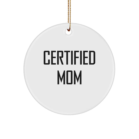 Certified Mom's Delight, Funny Quote Circle Ornament, Gifts from Mom to Mom, Christmas Unique Gifts - Image 1