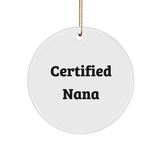 Funny Nana Gifts from Men, Unique Circle Ornament for Nana, Certified Nana Christmas Memorable Present - Image 1