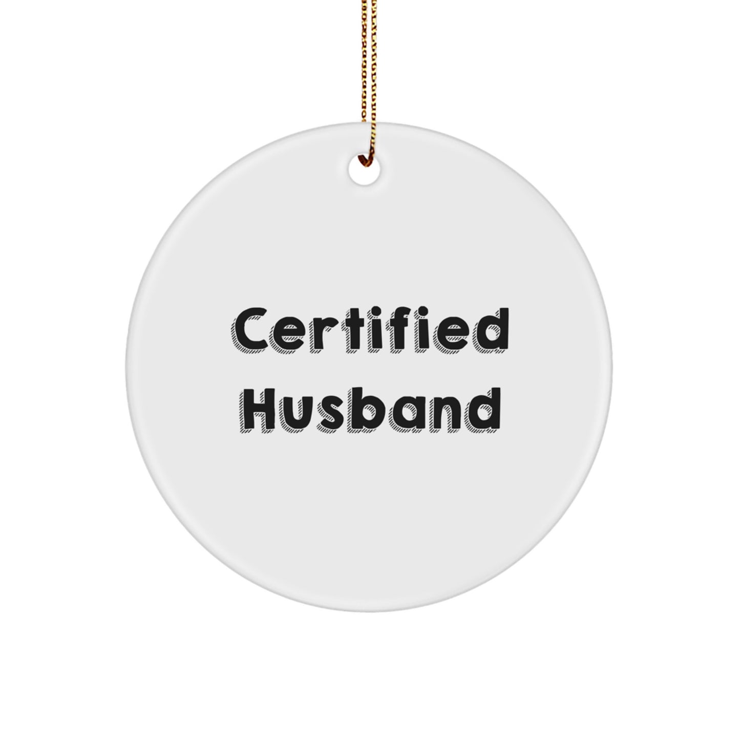 Funny Husband Gifts, 'Certified Husband' Circle Ornament, White, Christmas Unique Gifts from Men to Husband - Image 1