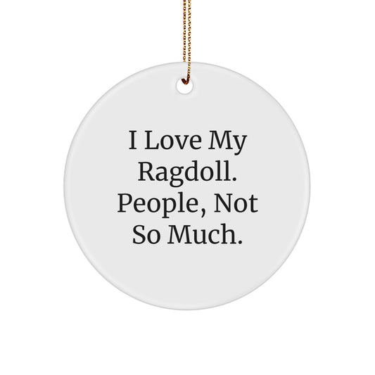 Ragdoll Cat Lovers, Not So Much, Unique Circle Ornaments Gifts from Friends, Family, Coworkers, for Christmas - Image 1