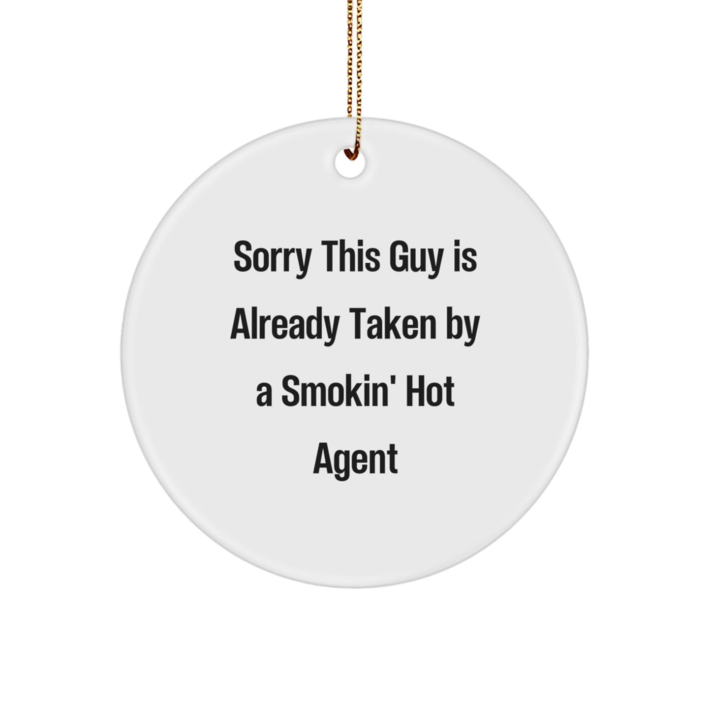 Funny Agent Gifts for Men - 'Sorry This Guy Is Already' Circle Ornament, Christmas Unique Agent Decorations, Agent Lover Gifts from Friends - Image 1