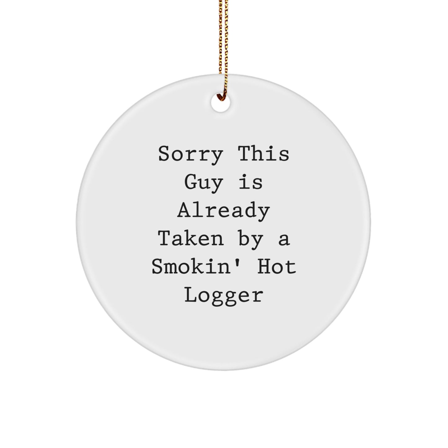 Funny Logger Gifts, Smokin' Hot Logger Christmas Ornaments, Circle Shaped Decorations, Gifts from Men to Friends, Logger Lover Gifts - Image 1