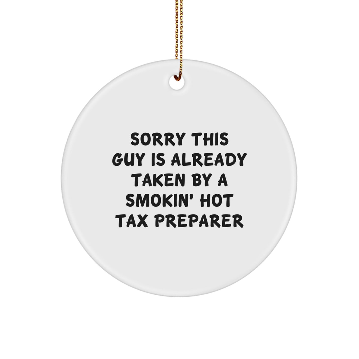 Funny 'Sorry This Guy Is Already Taken' Tax Preparer Christmas Circle Ornament Gifts from Men to Friends - Image 1