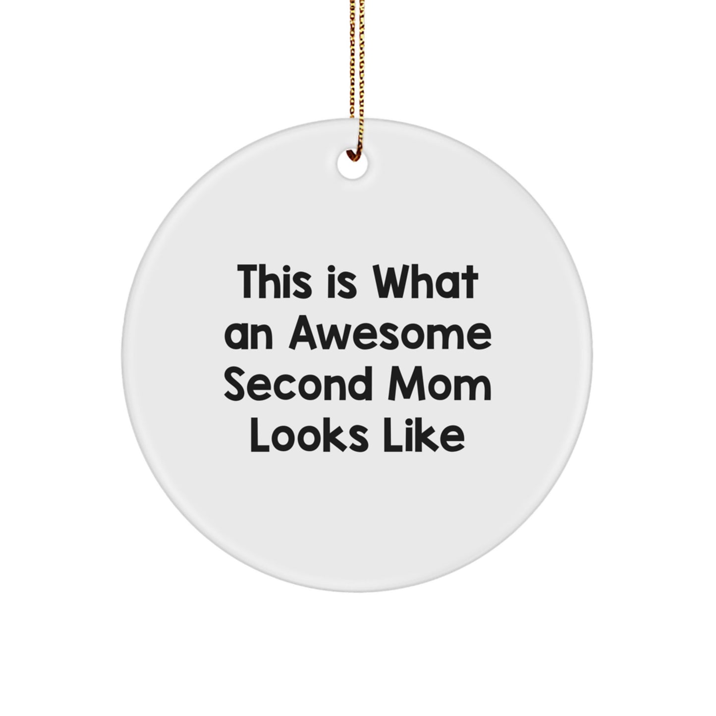 Funny Second Mom Gifts - Circle Ornament This Is What An Awesome Second Mom Looks Like Christmas Unique Gifts from Family to Second Mom - Image 1