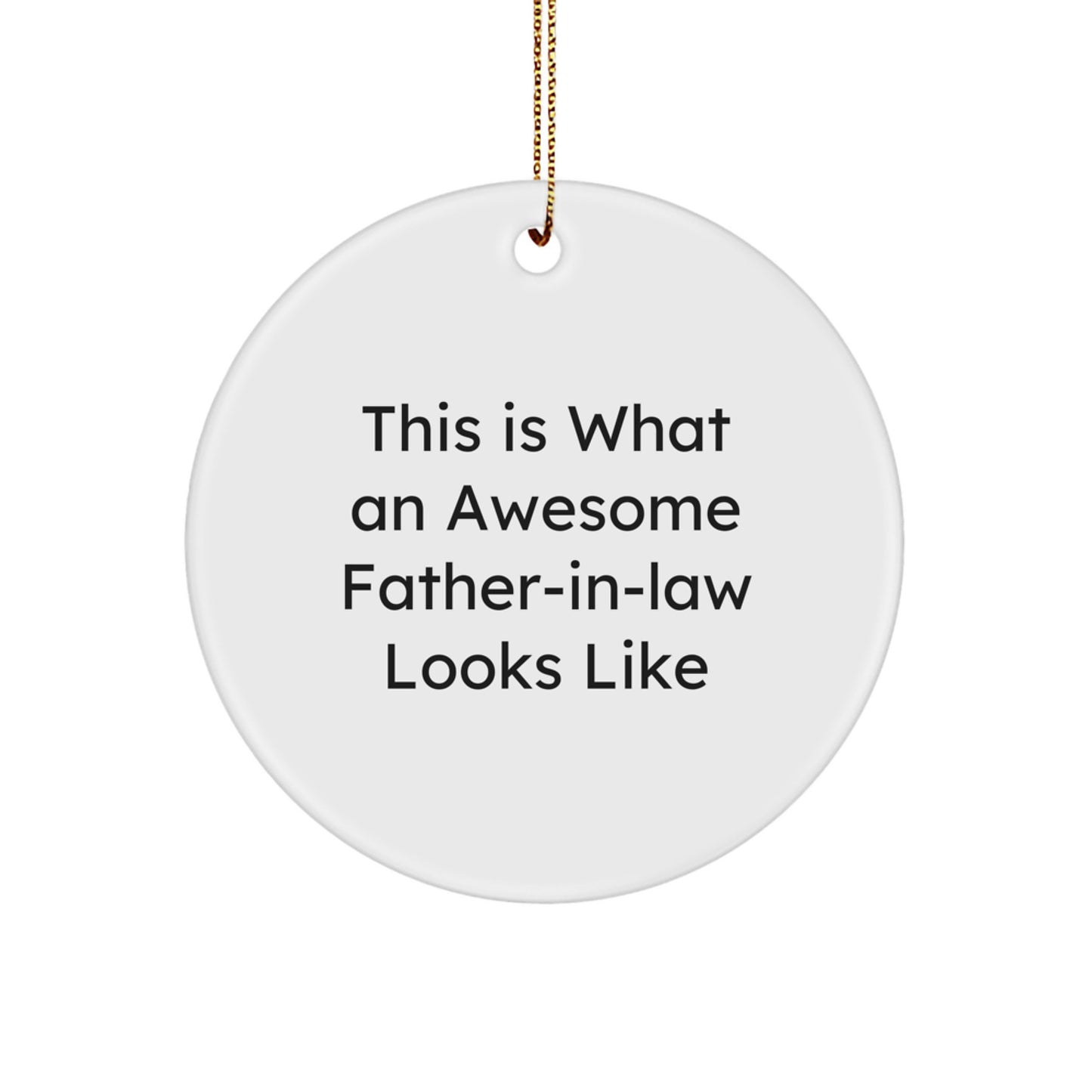 Funny Father-in-law Gifts, Circle Ornament with 'This Is What An Awesome Father-in-law Looks Like' Quote, Gifts from Men to Father-in-law for Christmas - Image 1