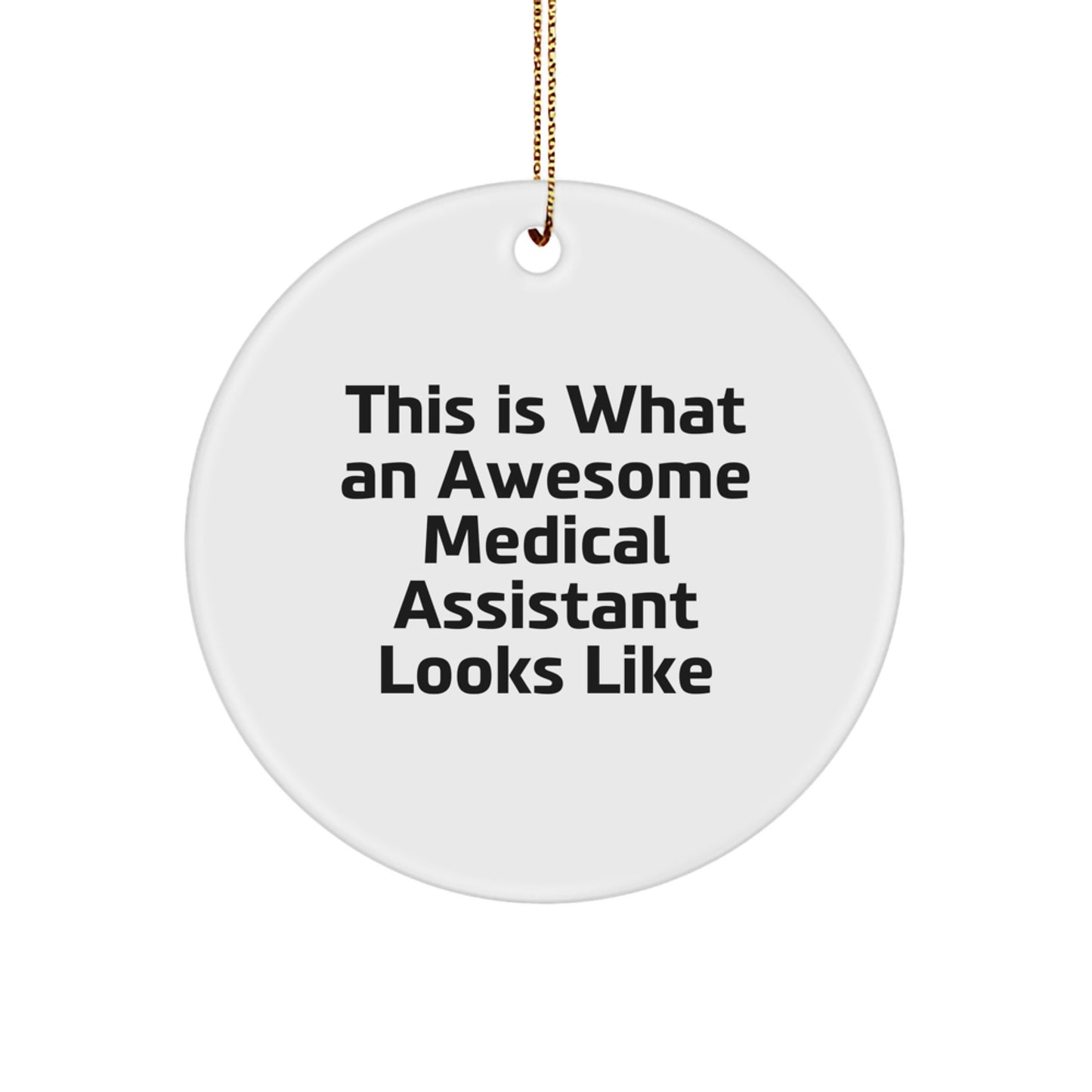 Funny Medical Assistant Gifts from Friends for Christmas Unique Circle Ornaments This Is What An Awesome Medical Assistant Looks Like - Image 1