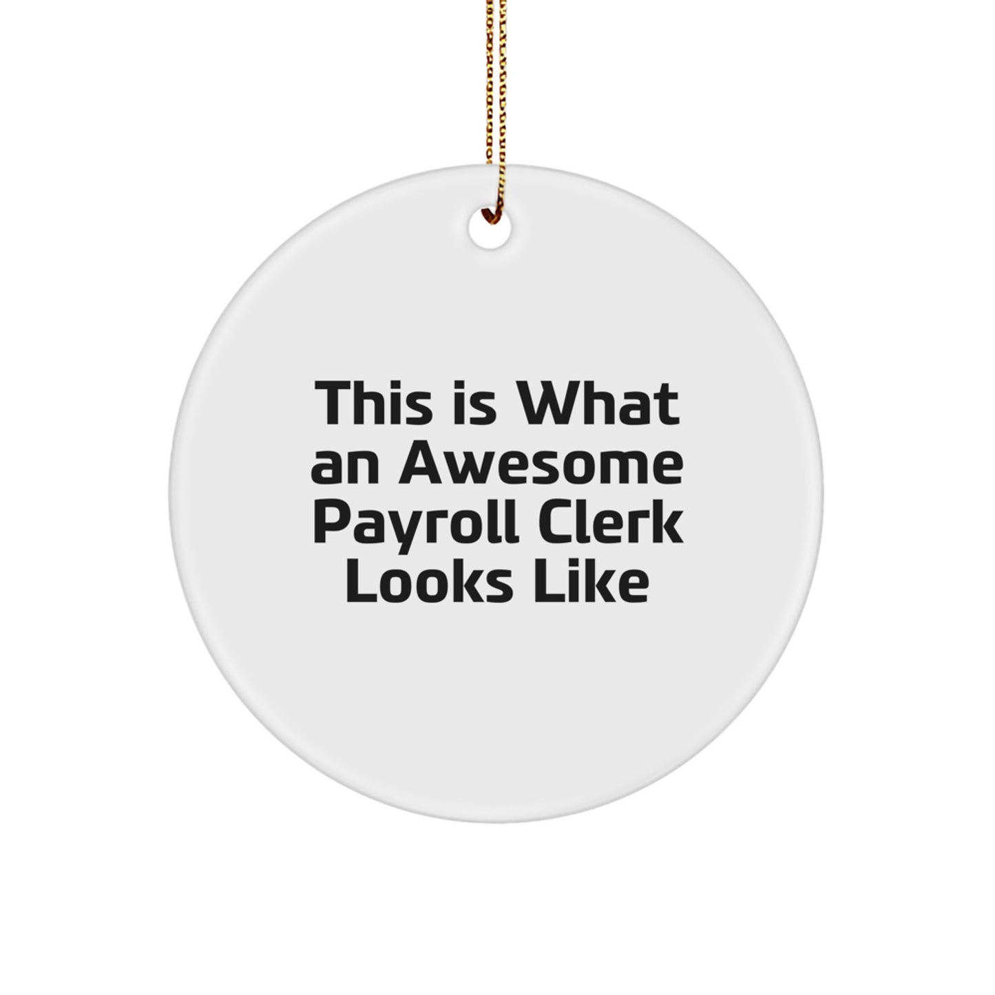 Gifts from Friends, Family, or Coworkers - Payroll Clerk Quotes Circle Ornament for Christmas, Awesome Payroll Clerk Look - Gifts for Payroll Clerk - Image 1