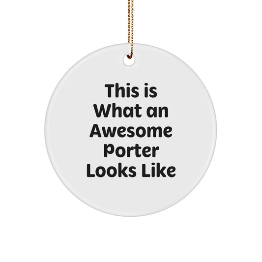 Funny Porter Gifts - This Is What An Awesome Porter Looks Like Circle Ornament, Gifts from Friends for Porter, White Color, 2.75 inches Tall, Perfect for Christmas - Image 1