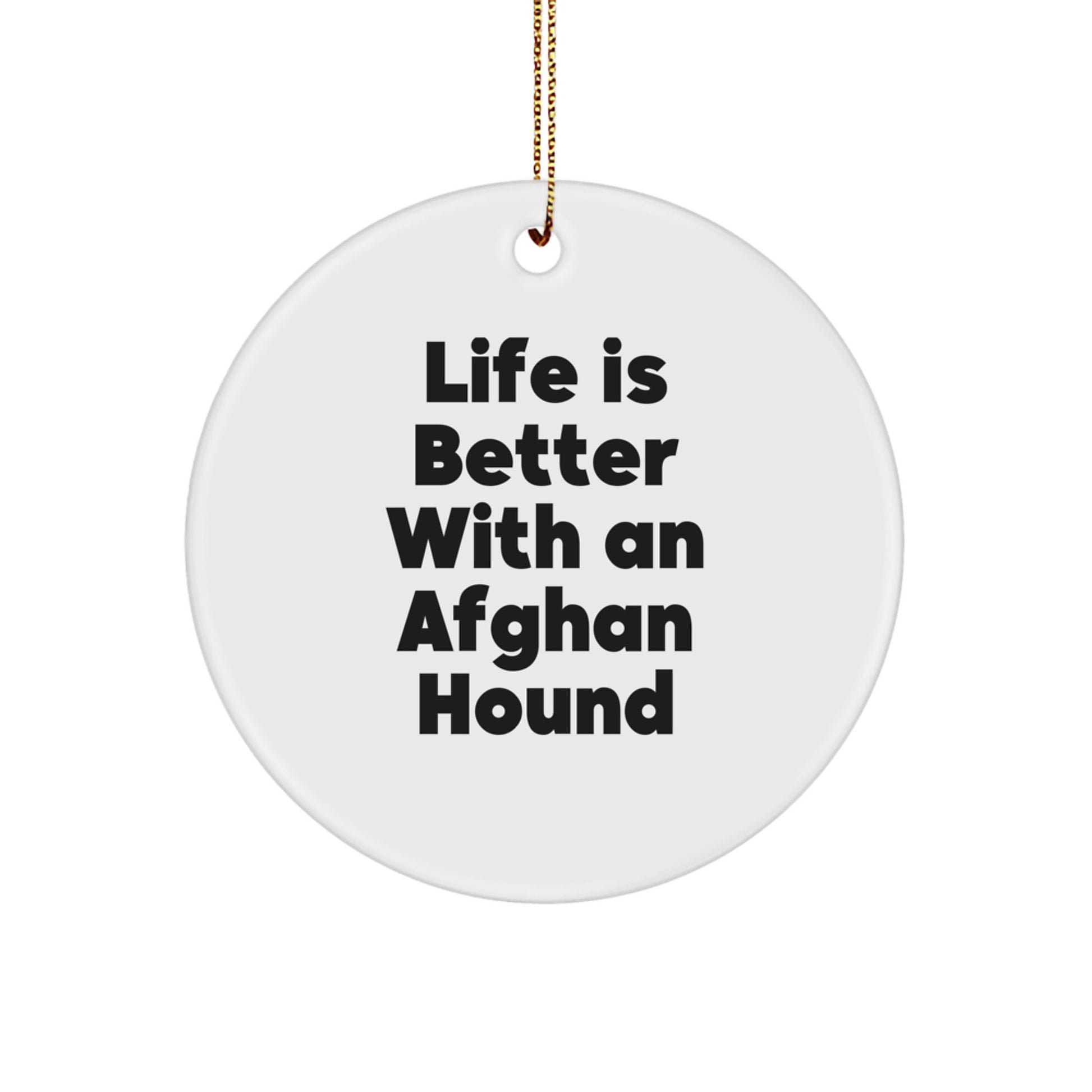 Funny Afghan Hound Dog Gifts for Christmas - 'Life Is Better With An Afghan Hound' Circle Ornament from Friends to Family - Image 1