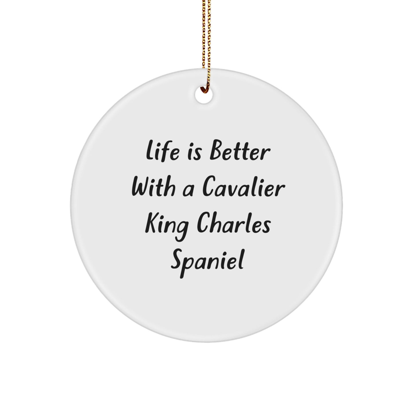 Funny Cavalier King Charles Spaniel Dog Gifts from Friends, Circle Ornament with Inspirational Quote, Unique Christmas Unique Gifts for Men, Women, Family - Image 1