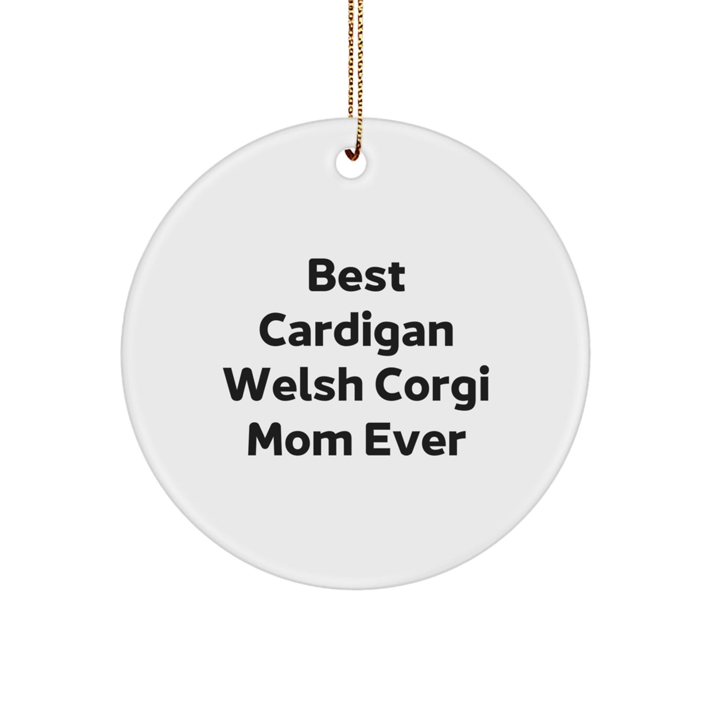 Gifts from Family and Friends for Cardigan Welsh Corgi Dog Lovers - Best Cardigan Welsh Corgi Mom Ever Funny Quote Christmas Circle Ornament - Image 1