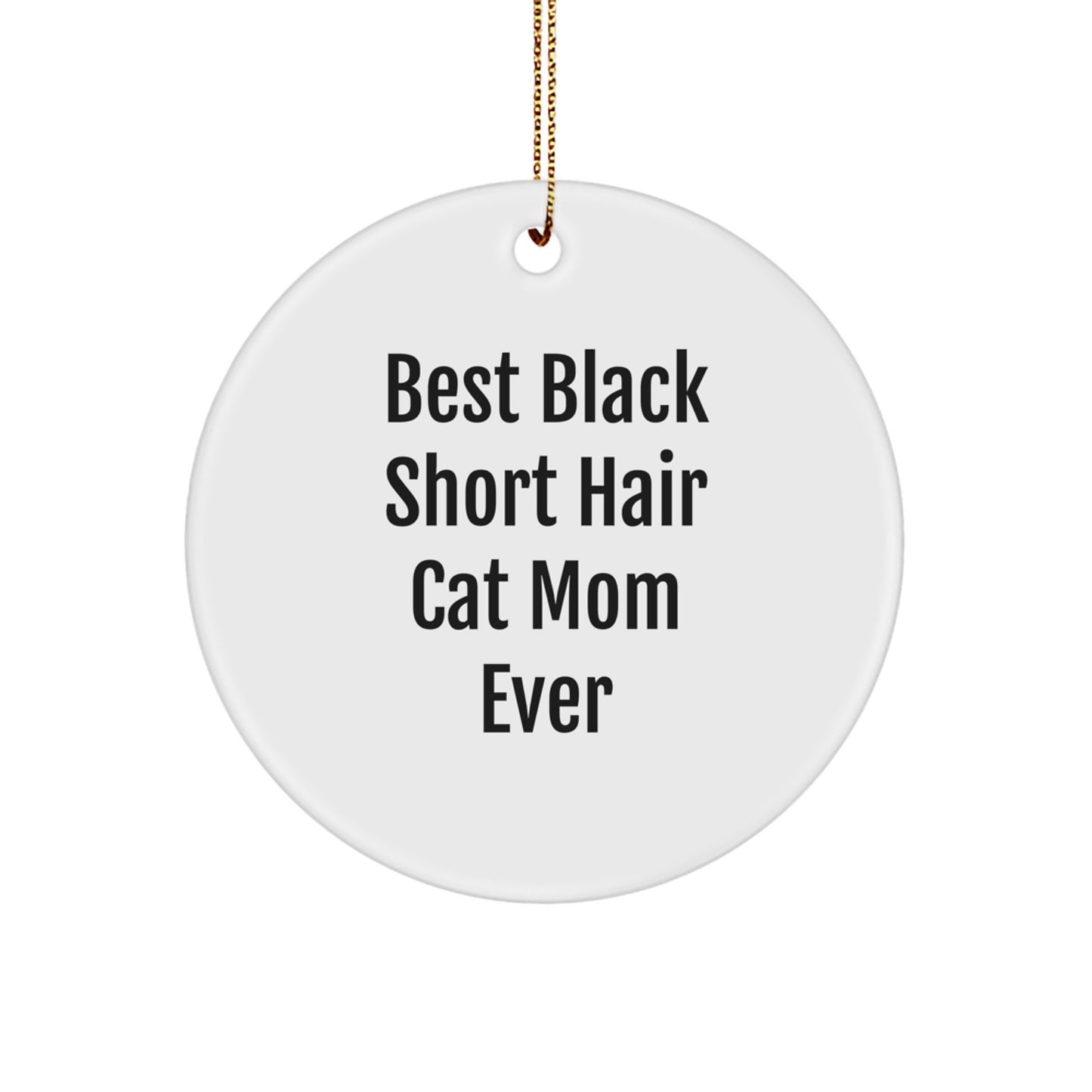 Funny Black Short Hair Cat Mom Ever Gifts from Friends for Unique Christmas Circle Ornaments - Image 1
