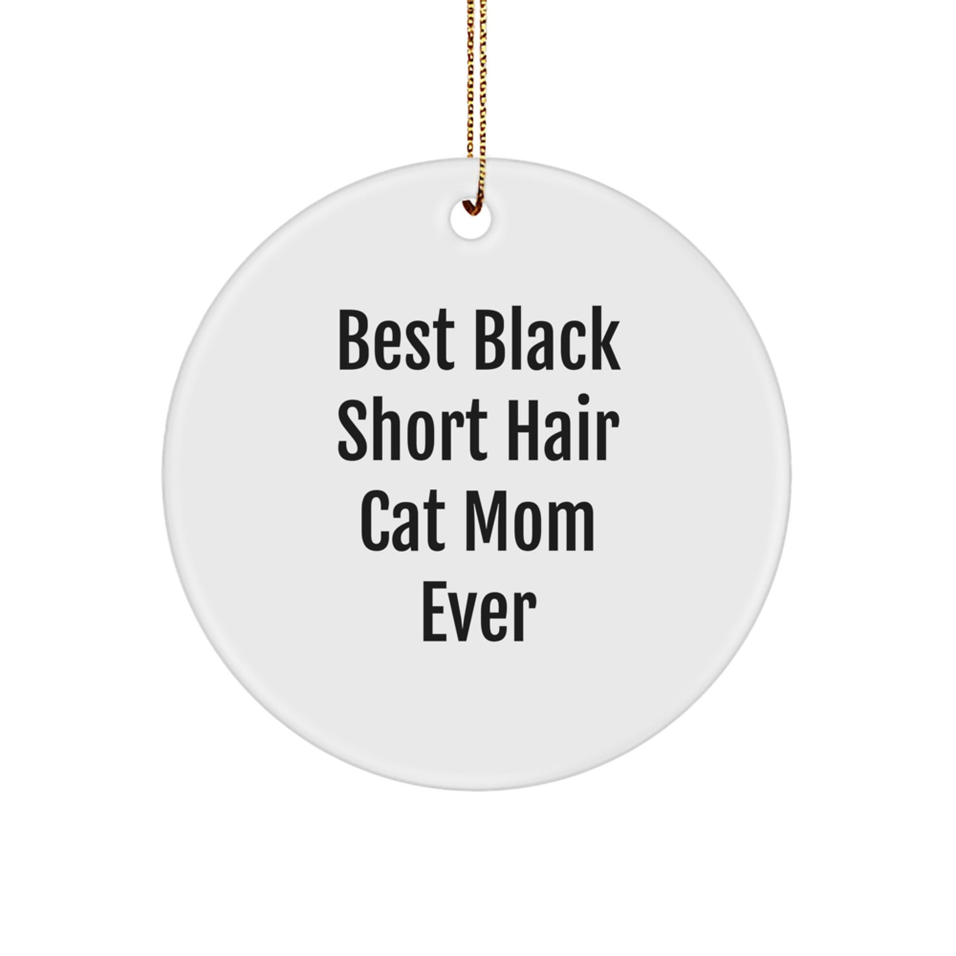 Funny Black Short Hair Cat Mom Ever Gifts from Friends for Unique Christmas Circle Ornaments - Image 1