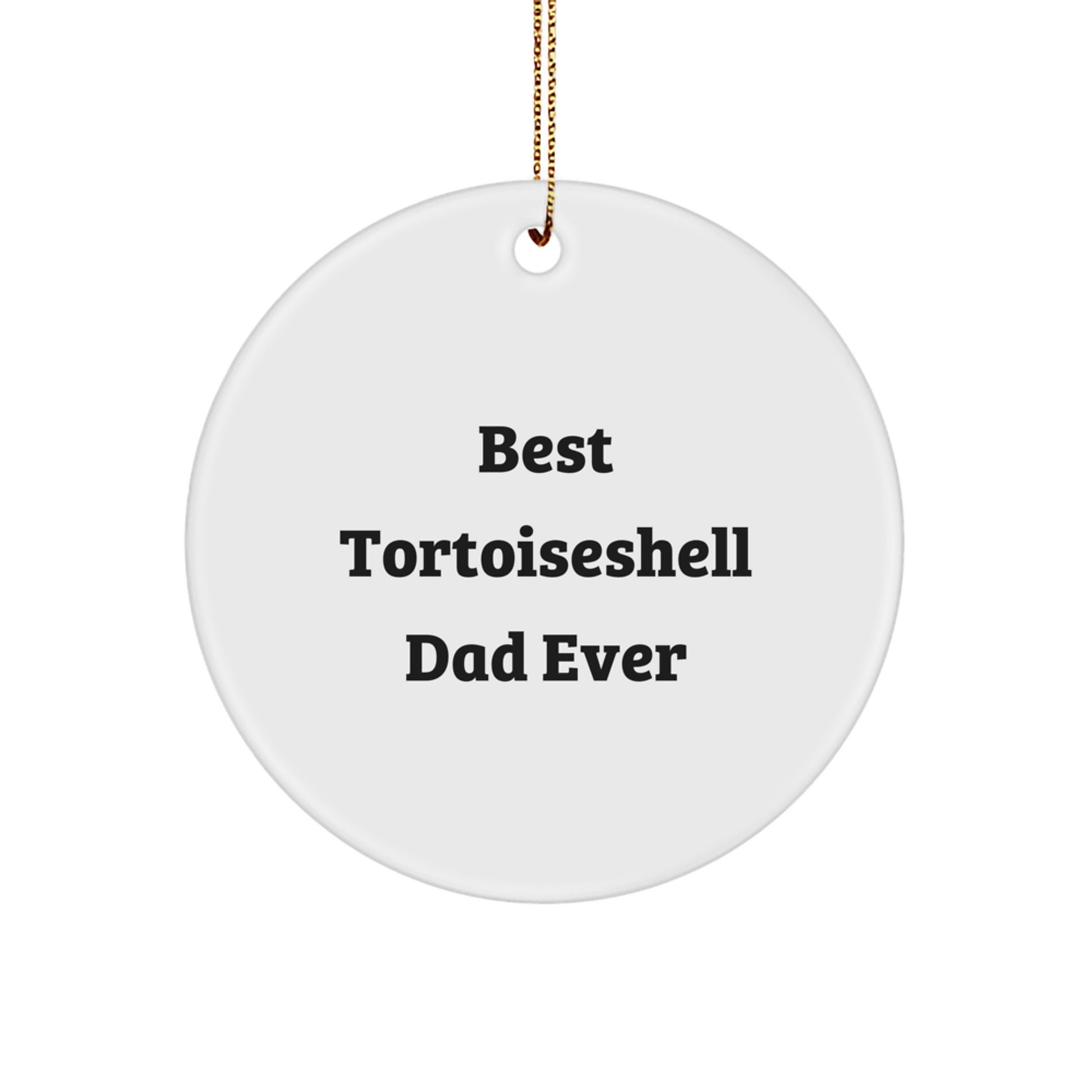 Tortoiseshell Cat Lovers Christmas Unique Gift, 'Best Tortoiseshell Dad Ever' Circle Ornament, Gifts from Dad to Tortoiseshell Cat, Unique Christmas Unique Gifts for Her - Image 1