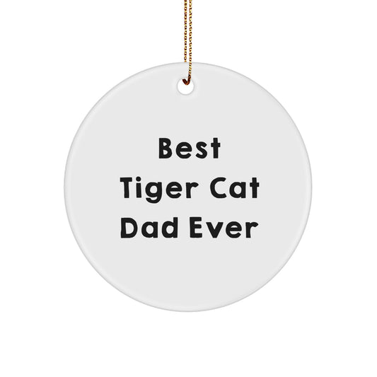 Funny Tiger Cat Dad Gifts for Men, Circle Ornament with 'Best Tiger Cat Dad Ever' Quote, Christmas Unique Gifts from Friends - Image 1