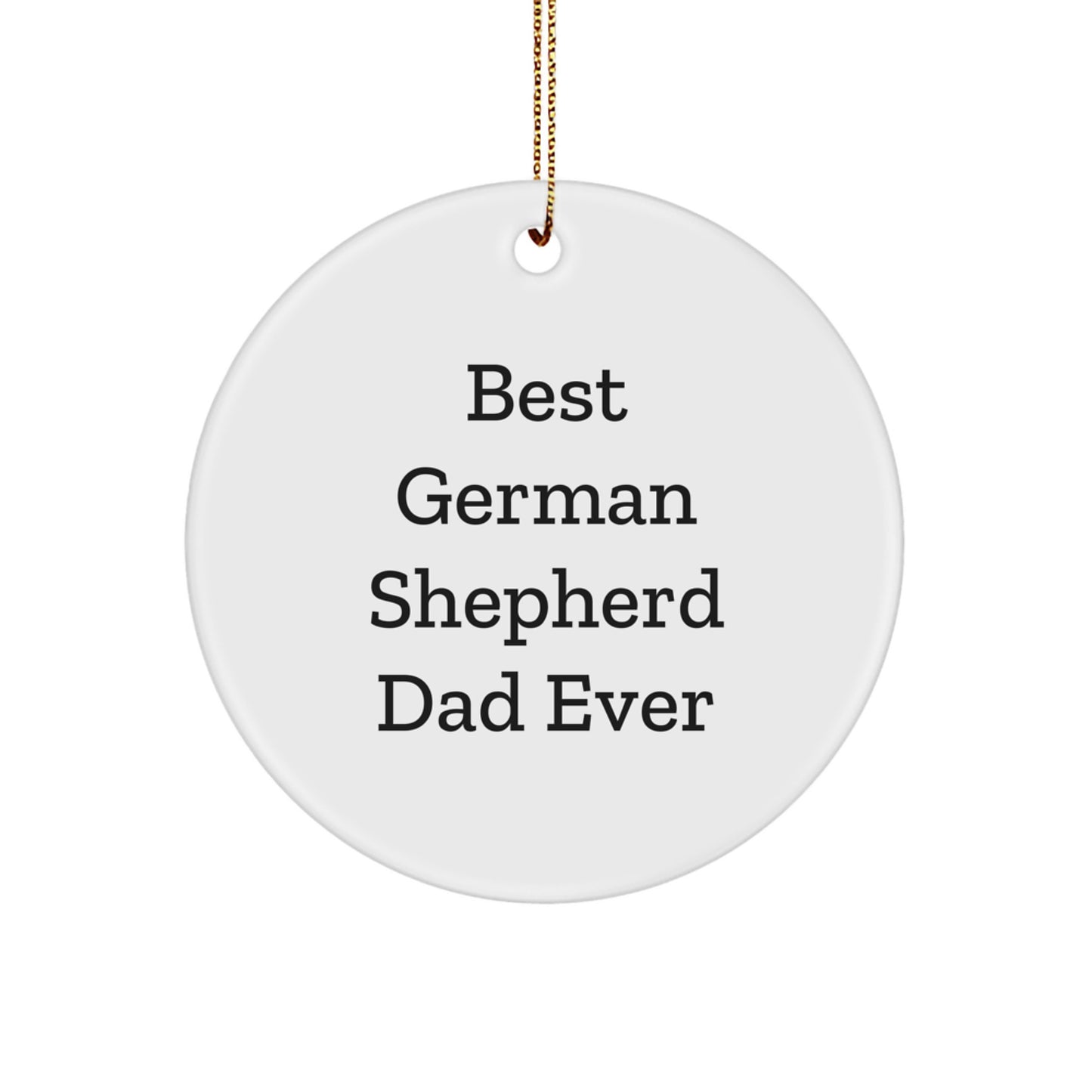 Funny German Shepherd Dog Gifts for Men - Best Dad Ever Circle Ornament, White, 2.75'' Tall, 0.5 oz, Handcrafted MDF with High-Gloss Finish, Perfect Christmas Memorable Presents from Family - Image 1