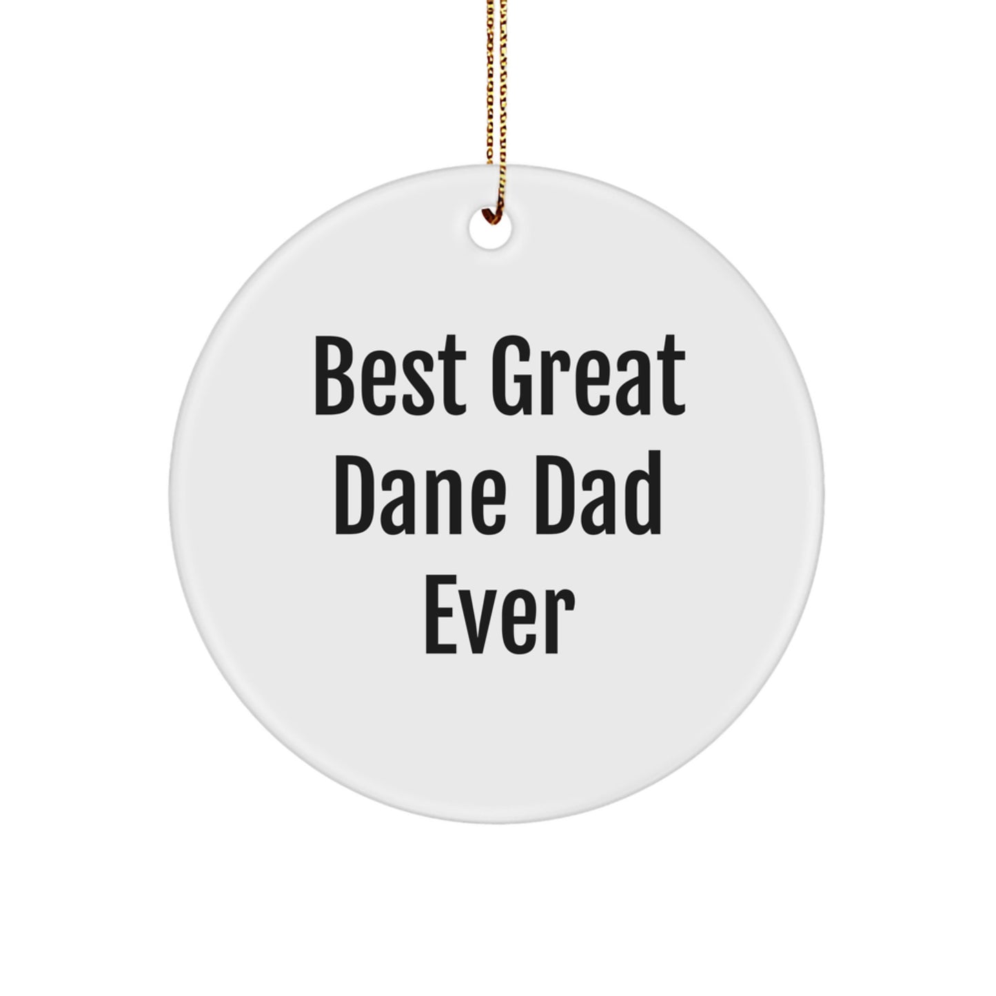 Funny Great Dane Dog Gifts for Men, Best Dad Ever Circle Ornament, Christmas Unique Presents from Family to Friends - Image 1
