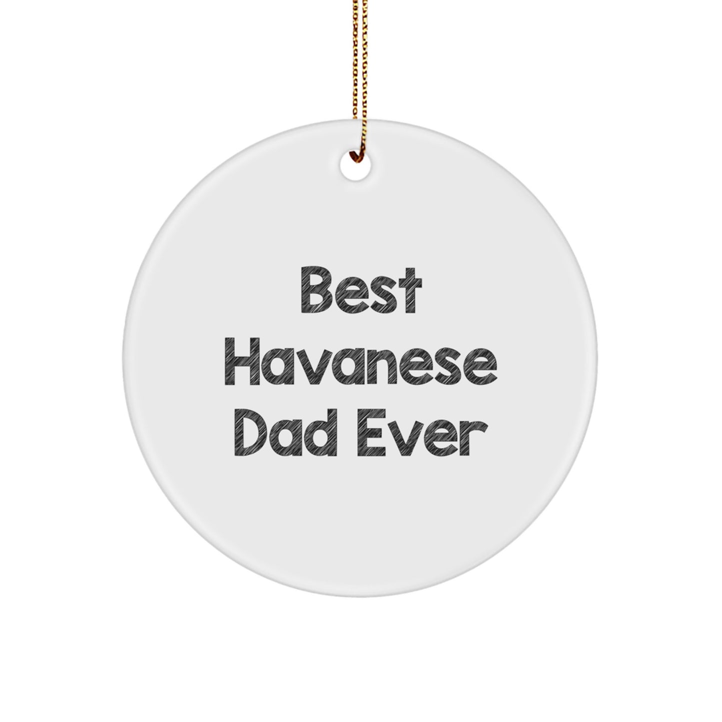 Funny Havanese Dog Gifts from Best Dads Ever, Circle Ornament for Havanese Dog Lovers, Christmas Unique Gifts for Men, Women, Friends, Family - Image 1