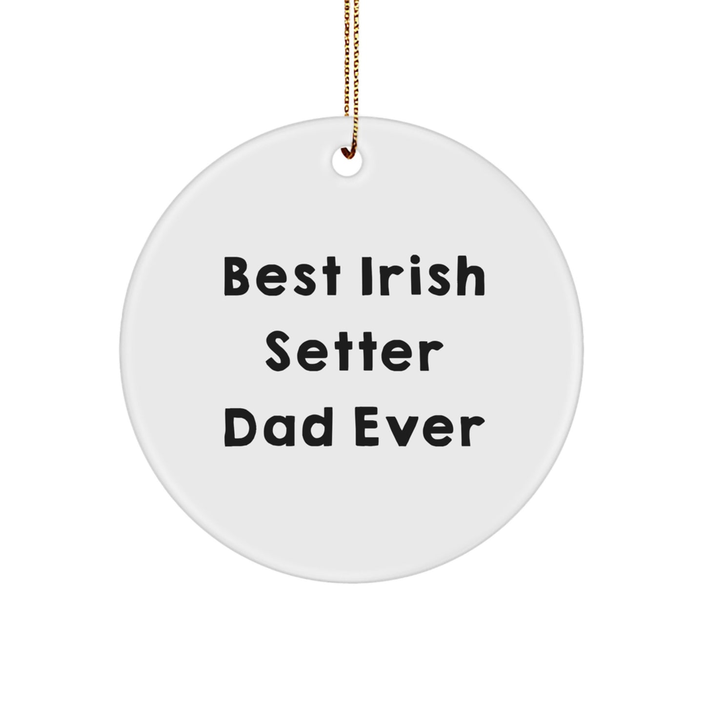 Irish Setter Dad Ever Gifts from Family to Irish Setter Dog Lovers - Funny Circle Ornament for Christmas Decorations - Image 1