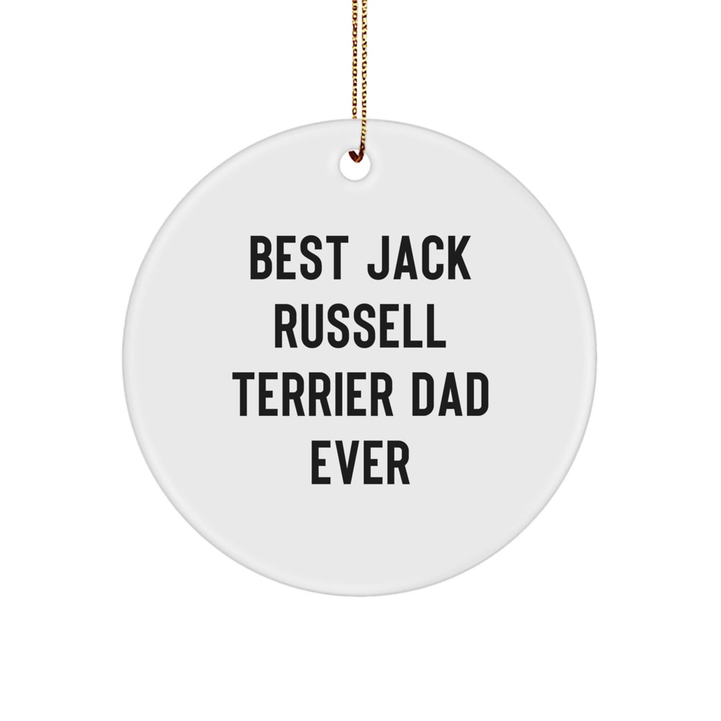 Funny Jack Russell Terrier Dog Circle Ornament Gifts for Dad - 'Best Jack Russell Terrier Dog Ever' - White Color Christmas Unique Gifts from Men - Image 1