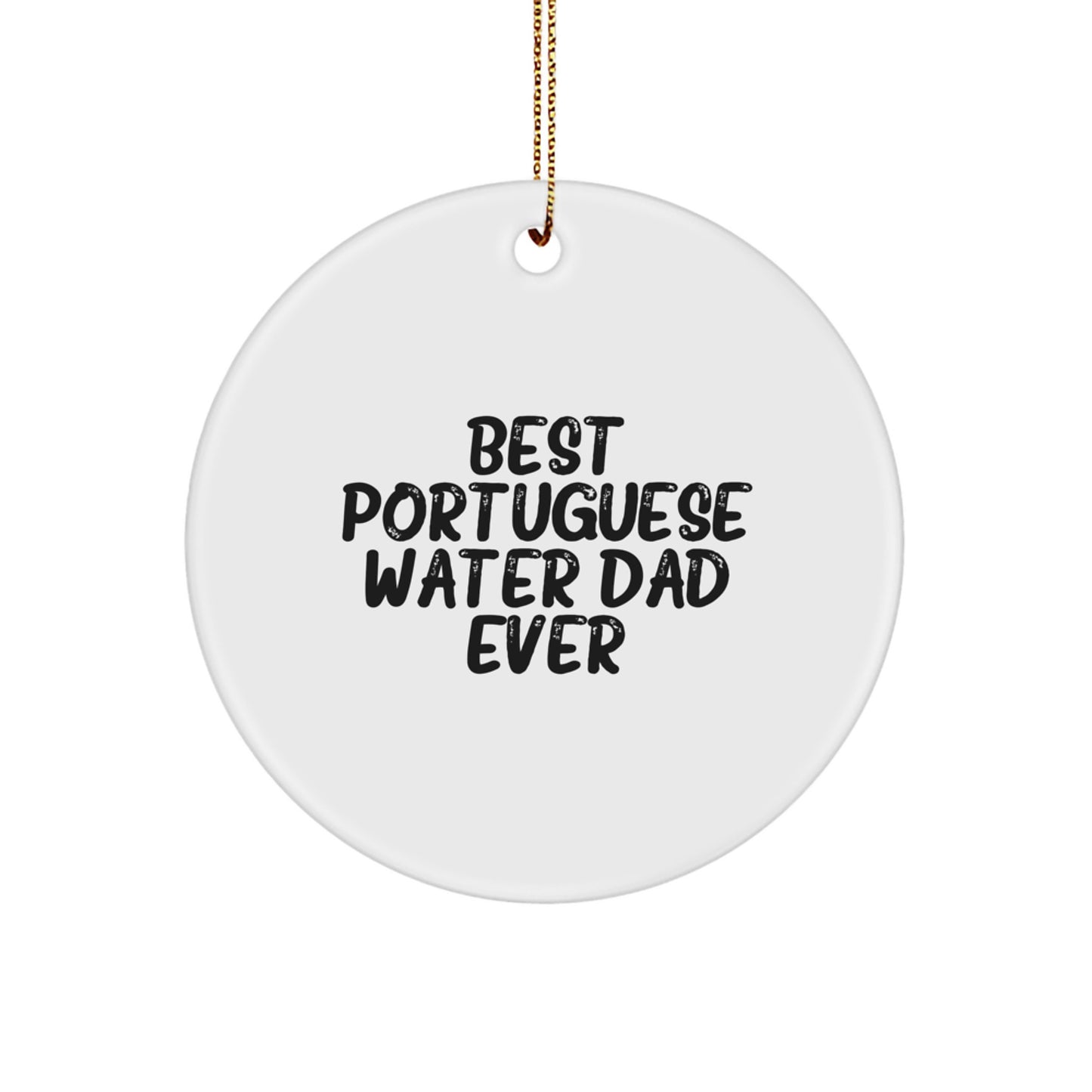 Best Portuguese Water Dad Ever, Portuguese Water Dog Gifts for Christmas, Circle Ornament with Funny Quote, Gifts from Family for Dad - Image 1