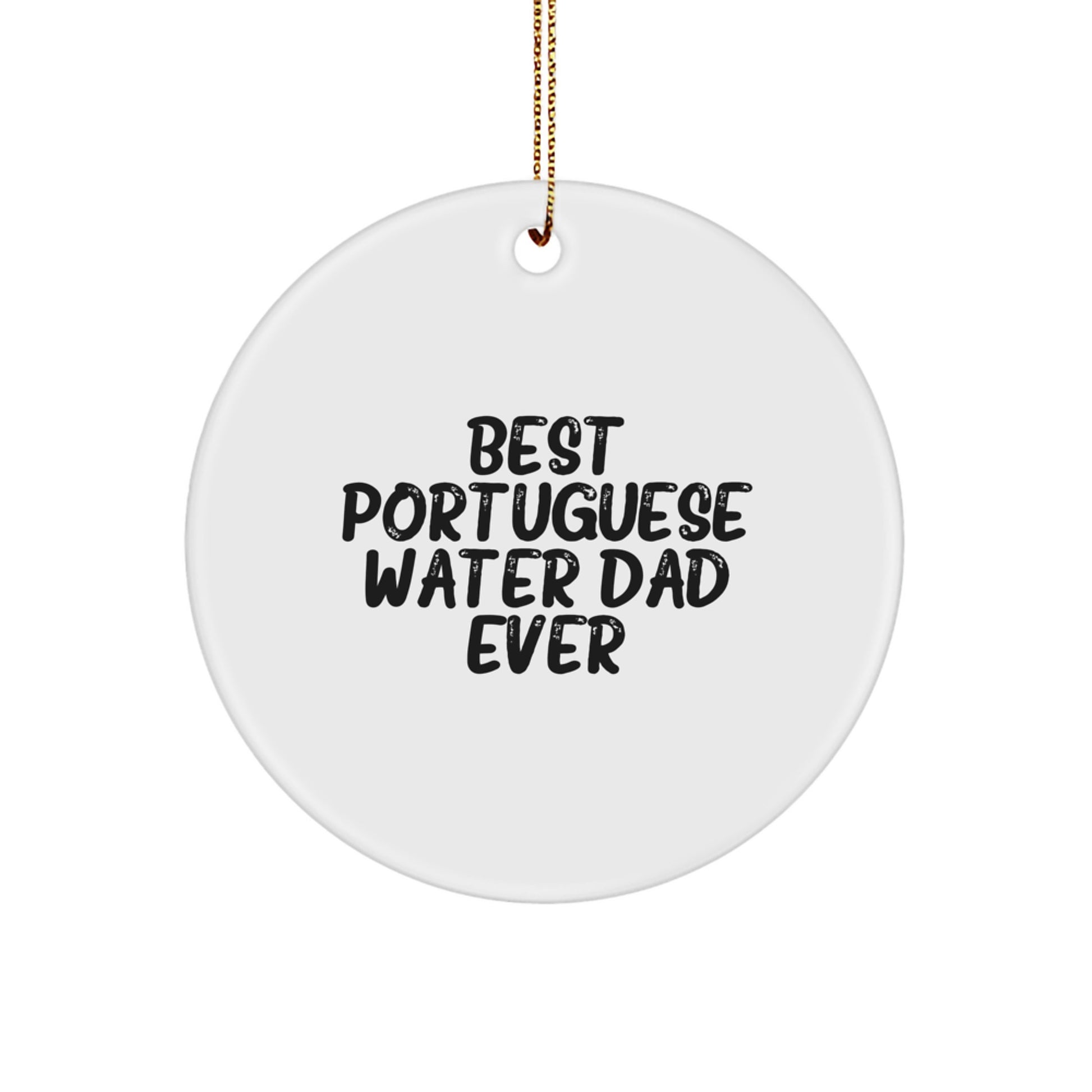 Best Portuguese Water Dad Ever, Portuguese Water Dog Gifts for Christmas, Circle Ornament with Funny Quote, Gifts from Family for Dad - Image 1