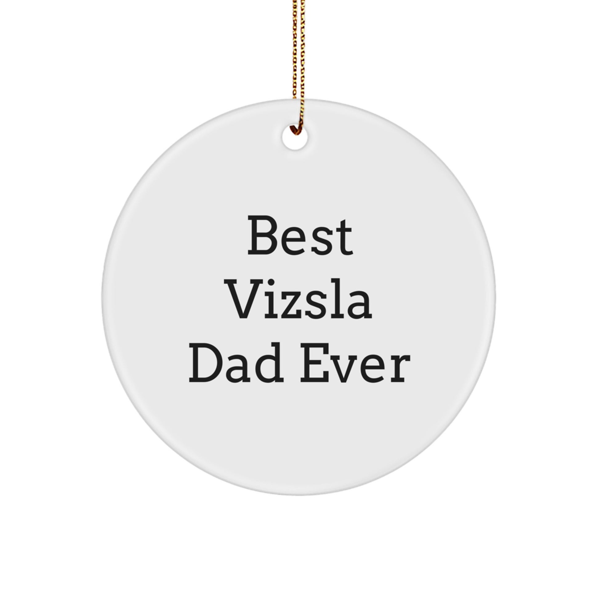 Vizsla Dog Dad Gifts from Friends - Best Vizsla Dad Ever Circle Ornament for Christmas - Image 1