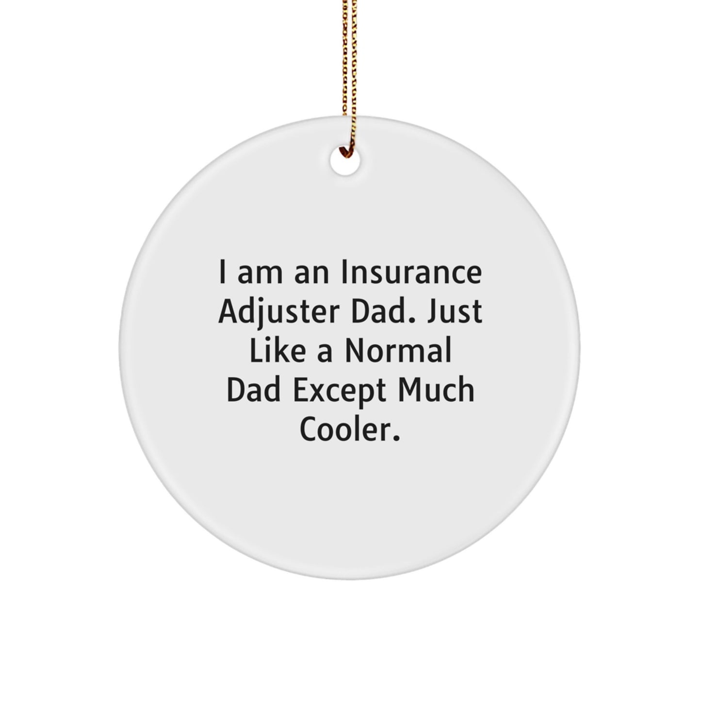 Humorous Gifts from Insurance Adjuster Dads, Funny Circle Ornament for Insurance Adjuster Men, Perfect Christmas Unique Gifts - Image 1