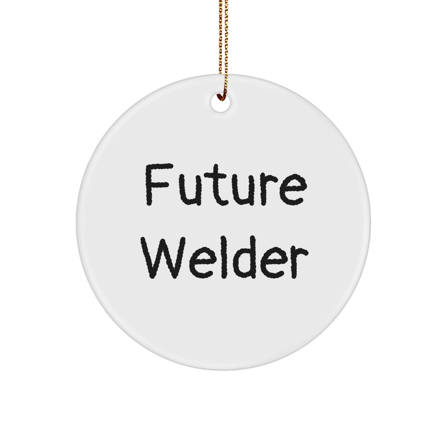 Funny Future Welder Quotes Circle Ornaments Gifts for Men from Family - Image 1